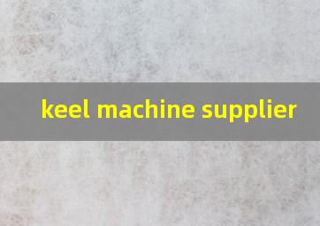 keel machine supplier
